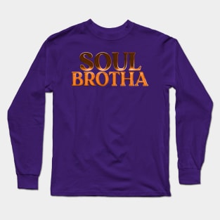 Soul Brotha / Retro Soul Music Fan Design Long Sleeve T-Shirt